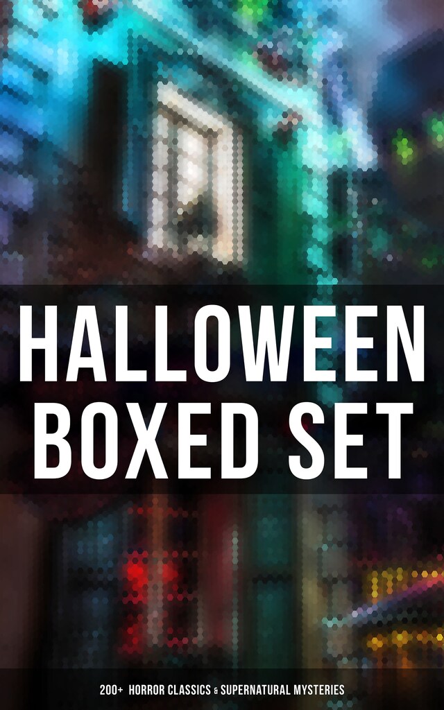 Okładka książki dla Halloween Boxed Set: 200+ Horror Classics & Supernatural Mysteries