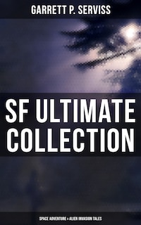 SF Ultimate Collection: Space Adventure & Alien Invasion Tales