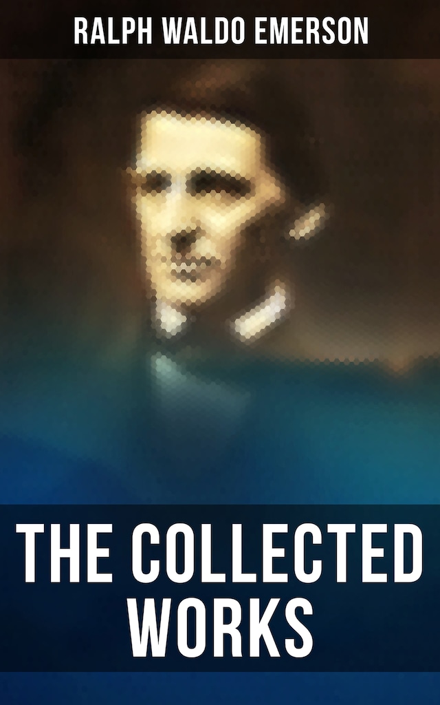 Book cover for The Collected Works of Ralph Waldo Emerson