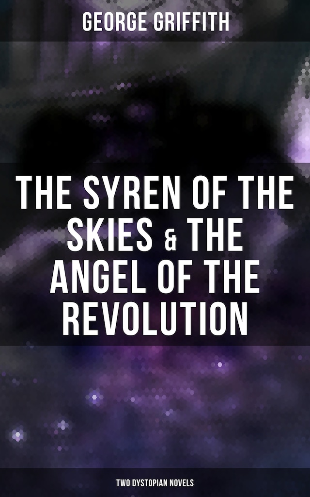 Book cover for The Syren of the Skies & The Angel of the Revolution (Two Dystopian Novels)