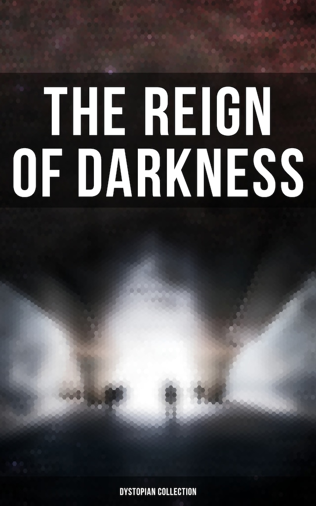 Bogomslag for The Reign of Darkness (Dystopian Collection)