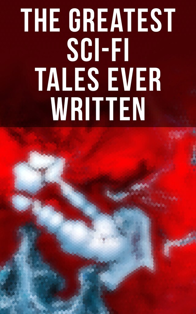 Book cover for The Greatest Sci-Fi Tales Ever Written