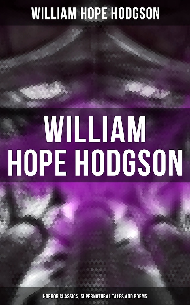 Boekomslag van WILLIAM HOPE HODGSON: Horror Classics, Supernatural Tales and Poems
