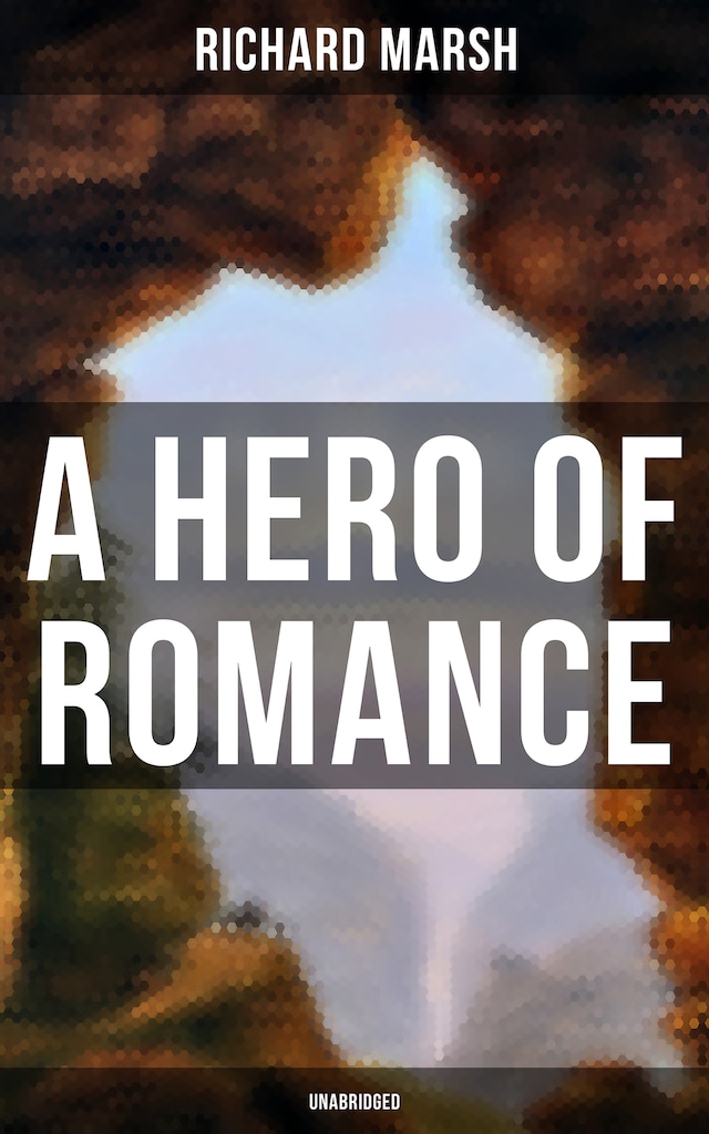 Kirjankansi teokselle A Hero of Romance (Unabridged)