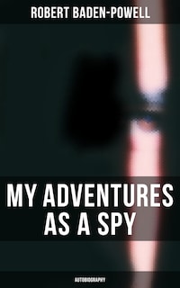 My Adventures as a Spy: Autobiography