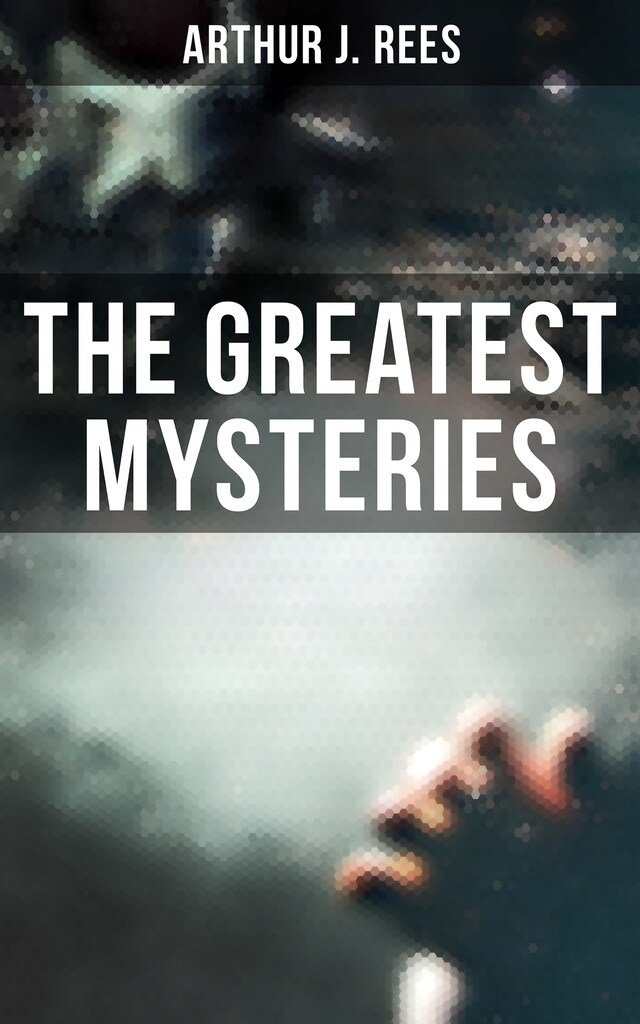 Copertina del libro per The Greatest Mysteries of Arthur J. Rees