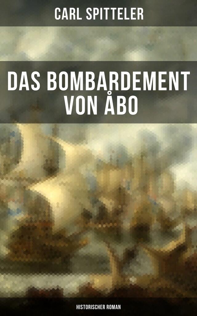 Bokomslag for Das Bombardement von Åbo (Historischer Roman)