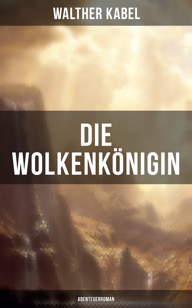 Okładka książki dla Die Wolkenkönigin (Abenteuerroman)