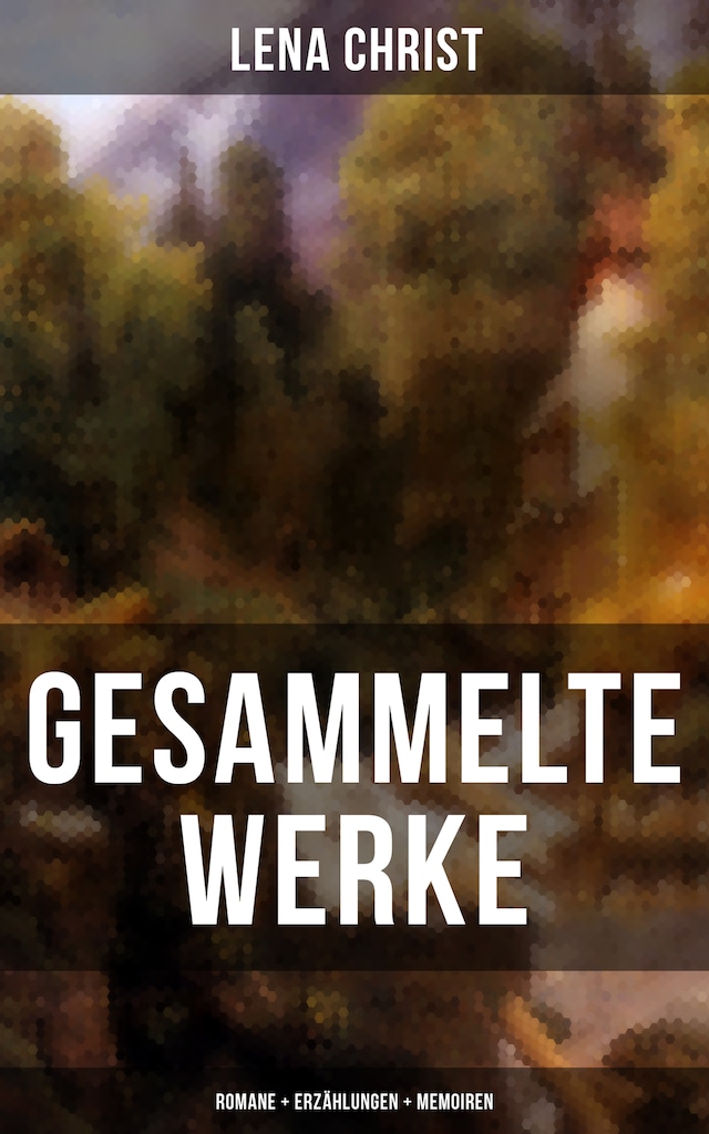 Buchcover für Gesammelte Werke: Romane + Erzählungen + Memoiren