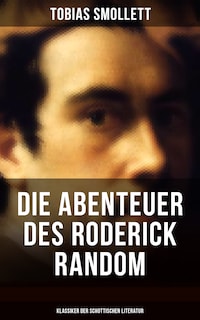 Die Abenteuer des Roderick Random (Klassiker der schottischen Literatur)