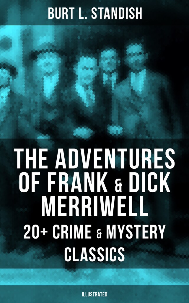 Okładka książki dla The Adventures of Frank & Dick Merriwell: 20+ Crime & Mystery Classics (Illustrated)