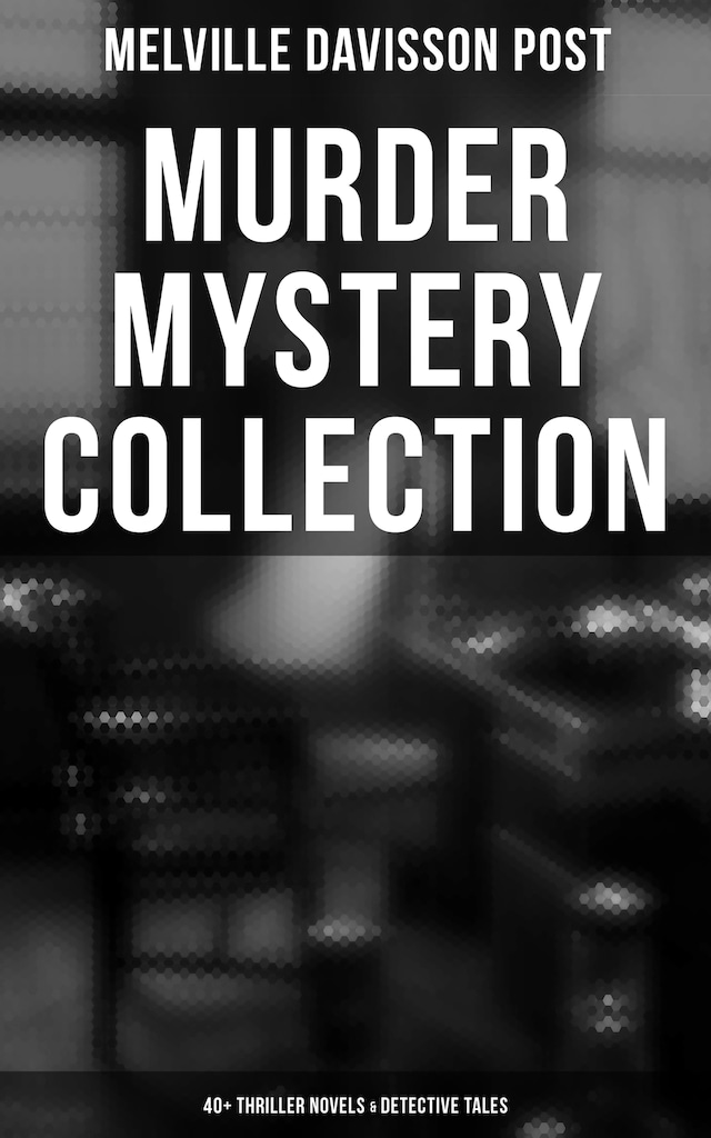 Book cover for Murder Mystery Collection: 40+ Thriller Novels & Detective Tales