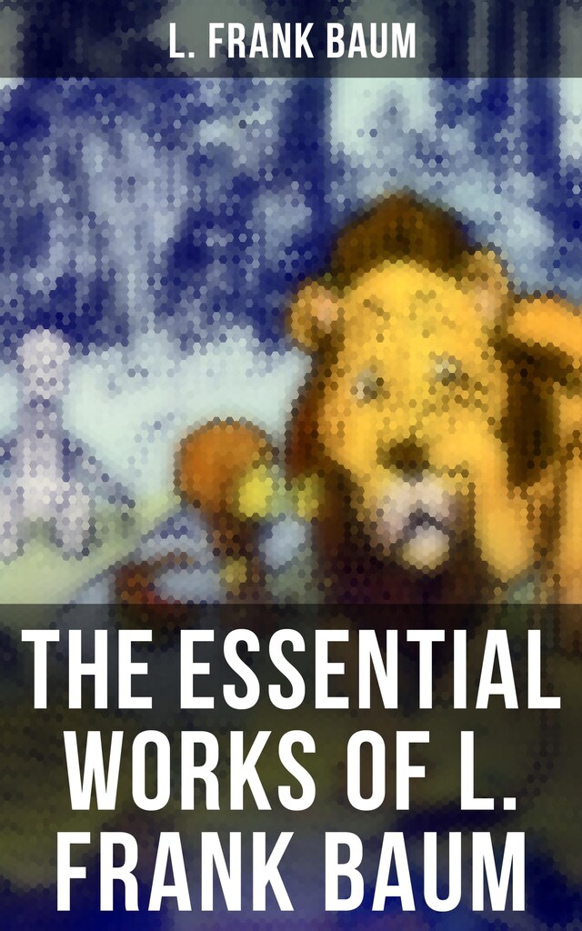 Okładka książki dla The Essential Works of L. Frank Baum
