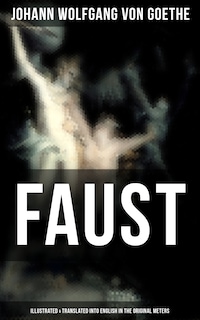 FAUST (Illustrated & Translated into English in the Original Meters)