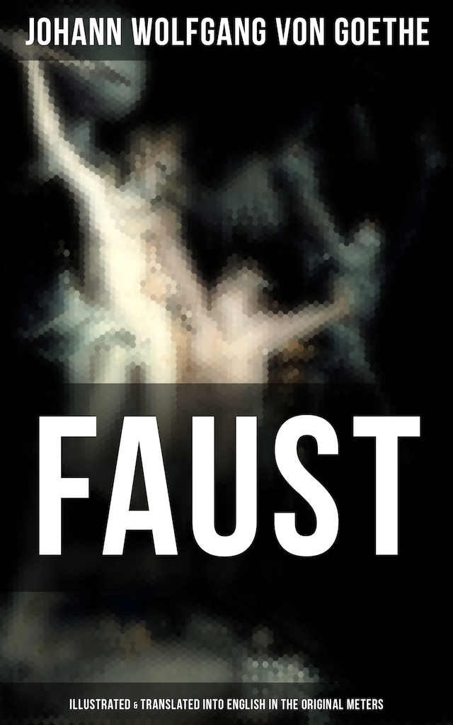 Book cover for FAUST (Illustrated & Translated into English in the Original Meters)