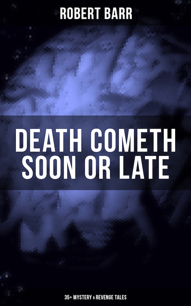 Portada de libro para DEATH COMETH SOON OR LATE: 35+ Mystery & Revenge Tales