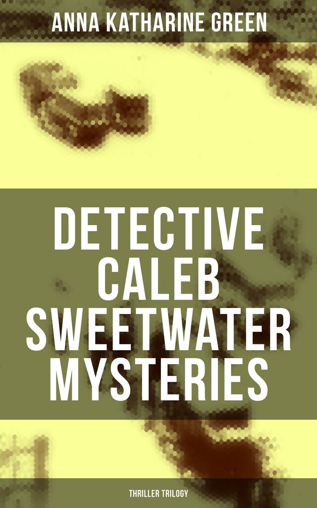 Kirjankansi teokselle DETECTIVE CALEB SWEETWATER MYSTERIES (Thriller Trilogy)