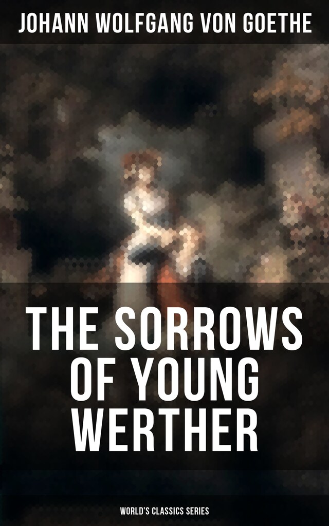Kirjankansi teokselle THE SORROWS OF YOUNG WERTHER (World's Classics Series)