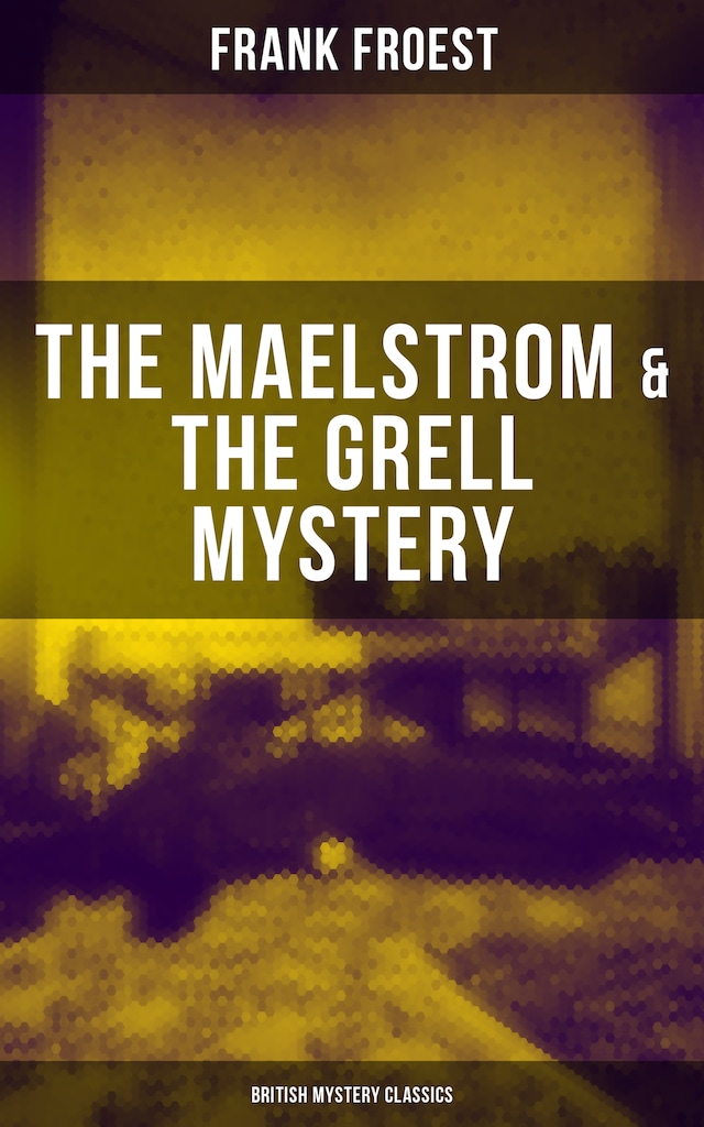 Bogomslag for THE MAELSTROM & THE GRELL MYSTERY (British Mystery Classics)