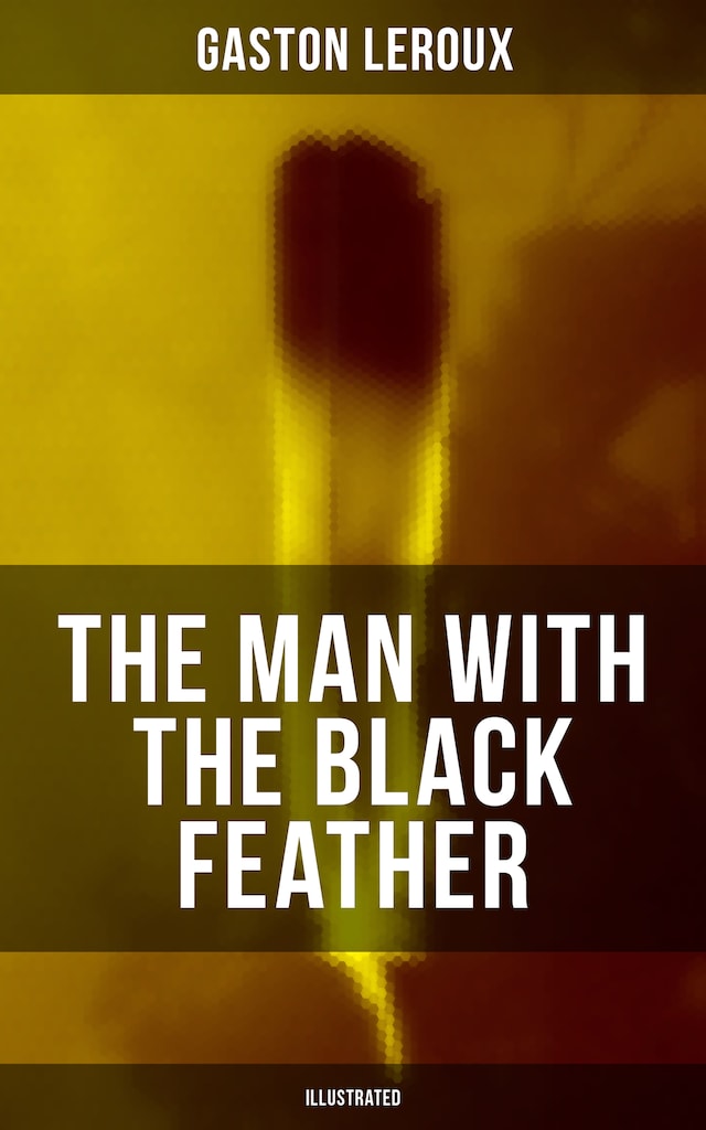 THE MAN WITH THE BLACK FEATHER (Illustrated)
