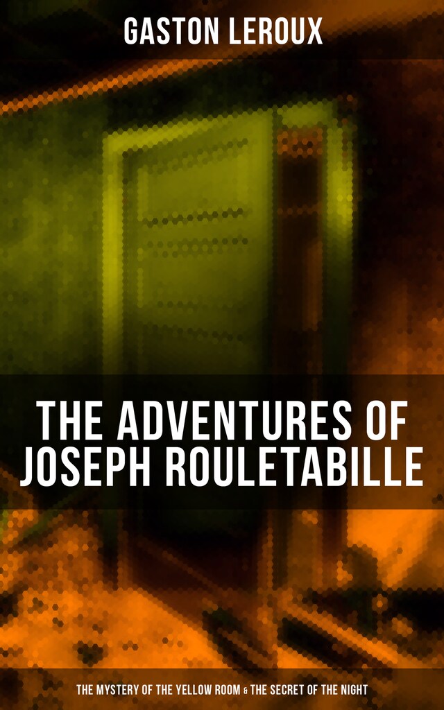 Bogomslag for The Adventures of Joseph Rouletabille: The Mystery of the Yellow Room & The Secret of the Night