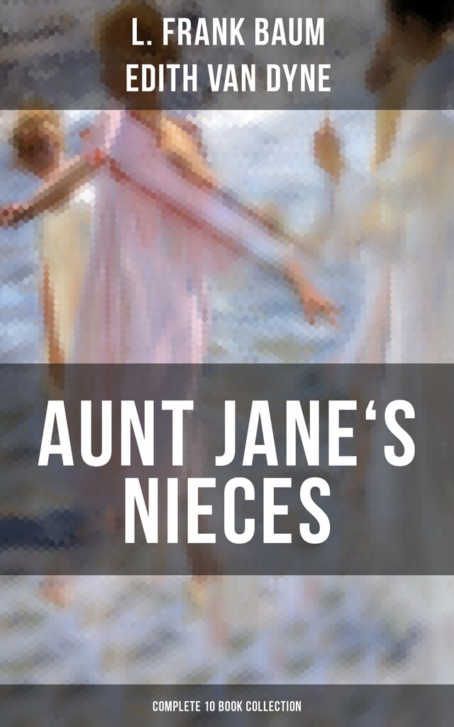 Book cover for AUNT JANE'S NIECES - Complete 10 Book Collection