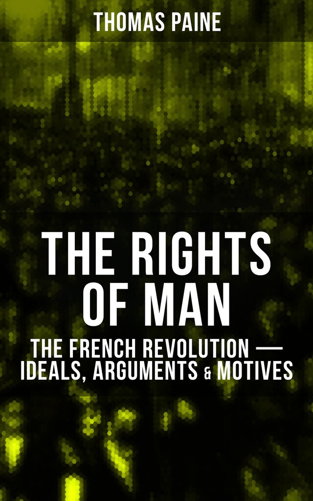 Book cover for THE RIGHTS OF MAN: The French Revolution – Ideals, Arguments & Motives