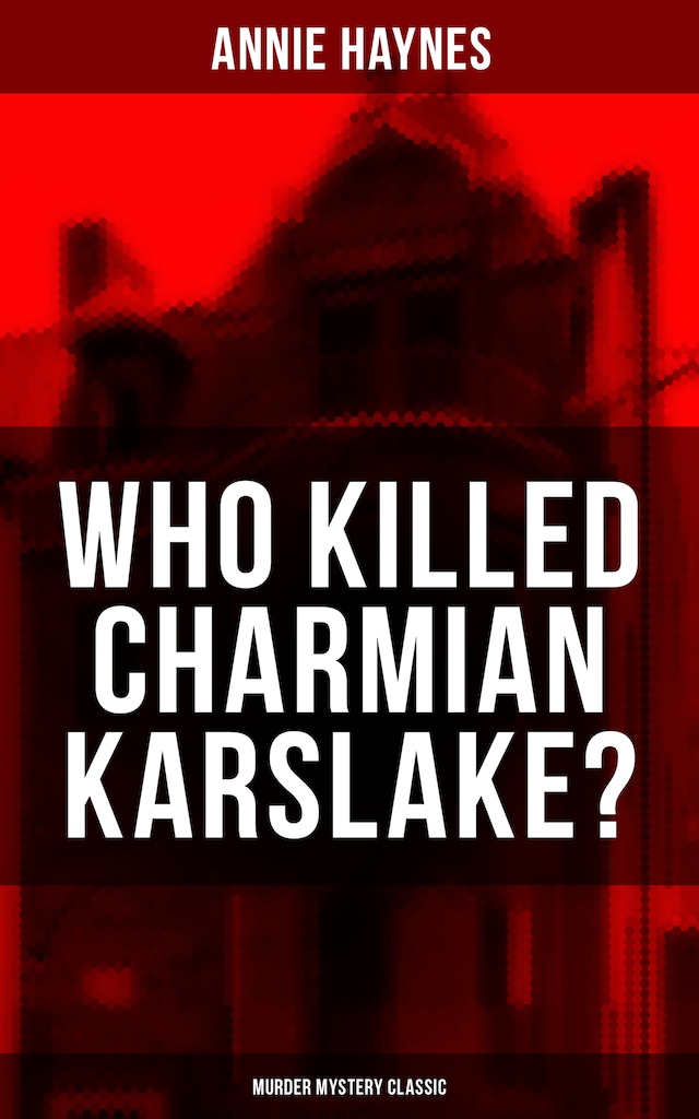 Book cover for WHO KILLED CHARMIAN KARSLAKE? (Murder Mystery Classic)