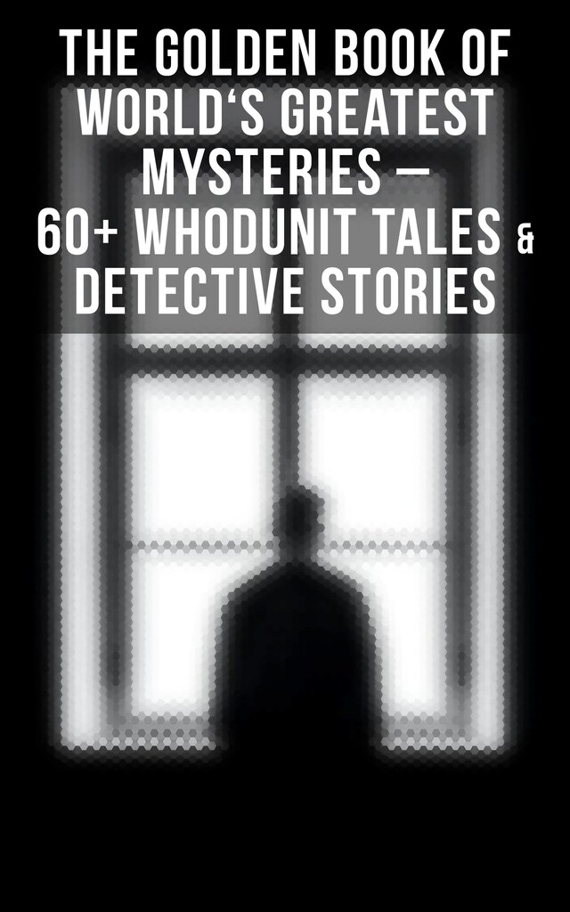Kirjankansi teokselle The Golden Book of World's Greatest Mysteries – 60+ Whodunit Tales & Detective Stories