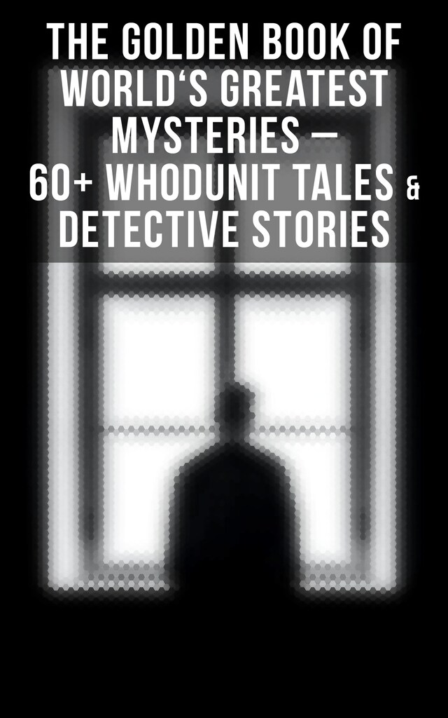 Book cover for The Golden Book of World's Greatest Mysteries – 60+ Whodunit Tales & Detective Stories