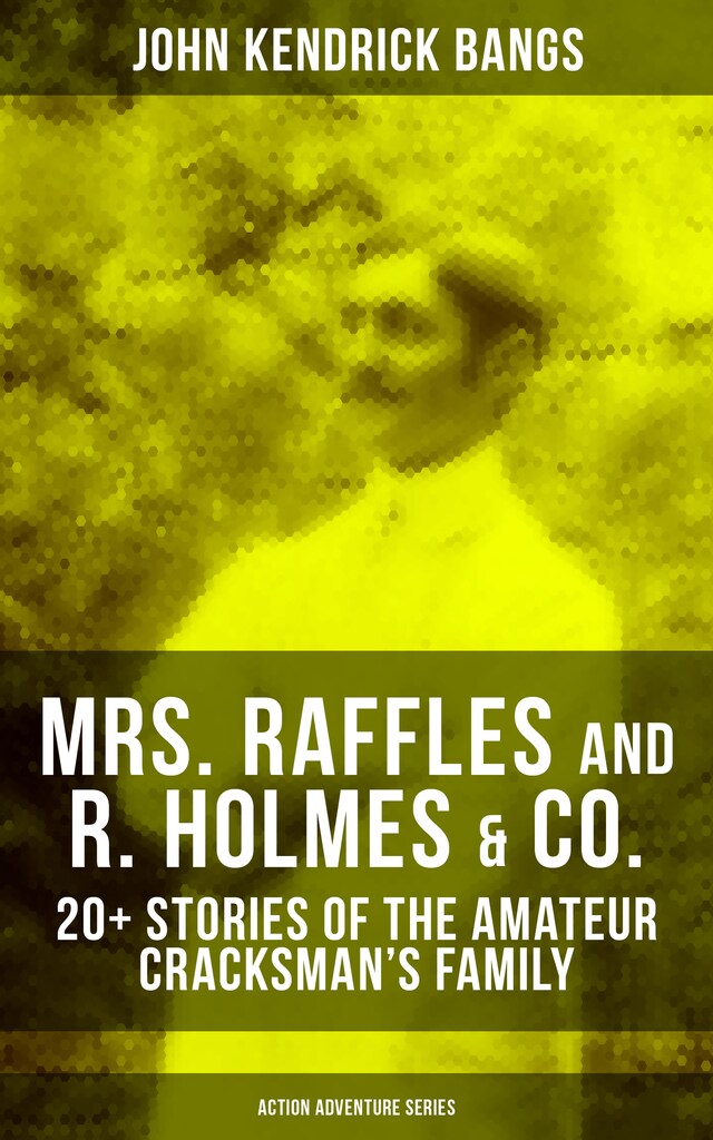 Book cover for MRS. RAFFLES and R. HOLMES & CO. – 20+ Stories of the Amateur Cracksman's Family