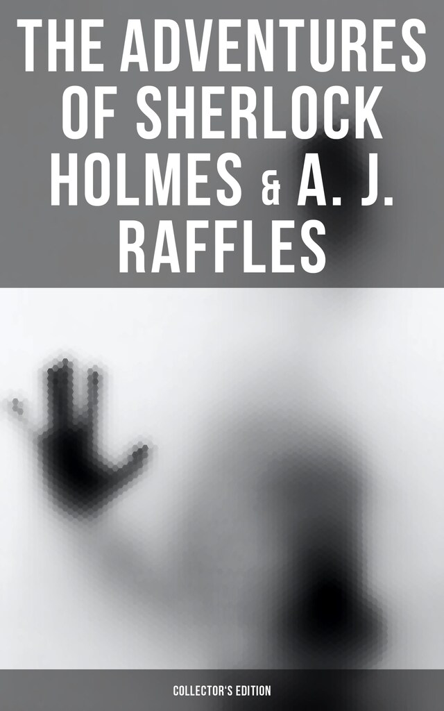 Book cover for The Adventures of Sherlock Holmes & A. J. Raffles - Collector's Edition