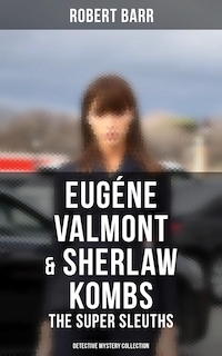 Eugéne Valmont & Sherlaw Kombs: The Super Sleuths (Detective Mystery Collection)
