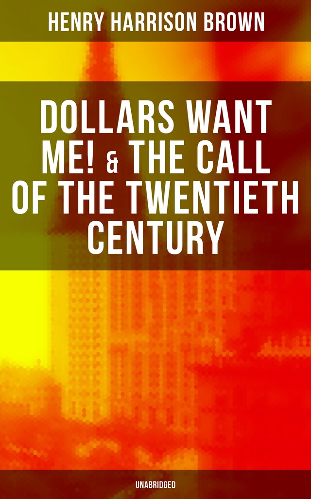 Okładka książki dla Dollars Want Me! & The Call of the Twentieth Century (Unabridged)