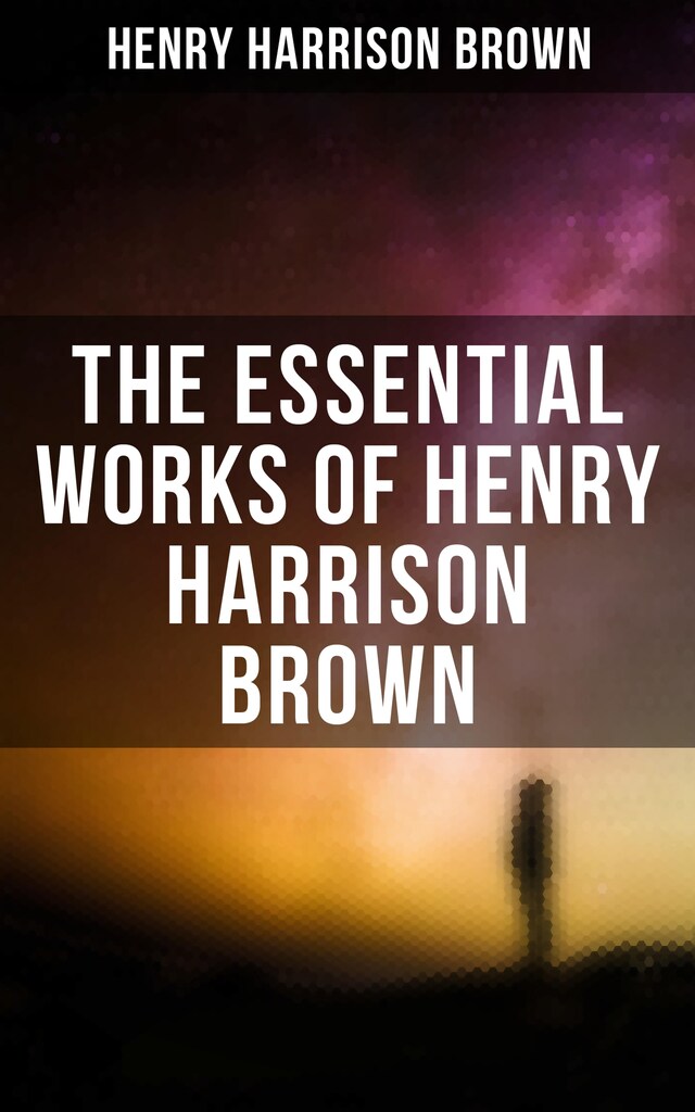 Kirjankansi teokselle The Essential Works of Henry Harrison Brown