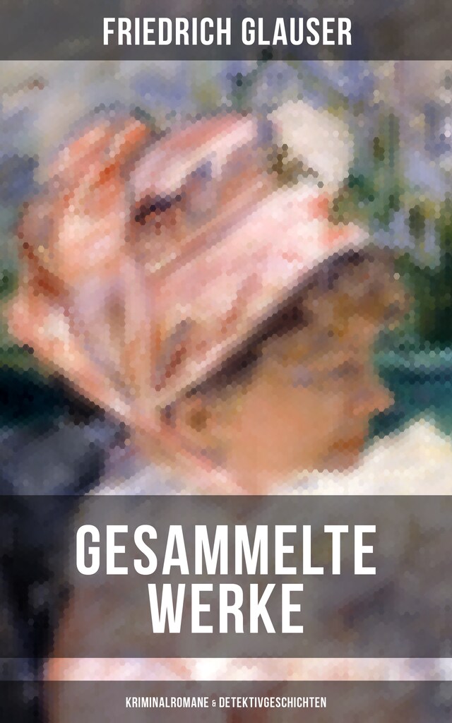 Book cover for Gesammelte Werke: Kriminalromane & Detektivgeschichten