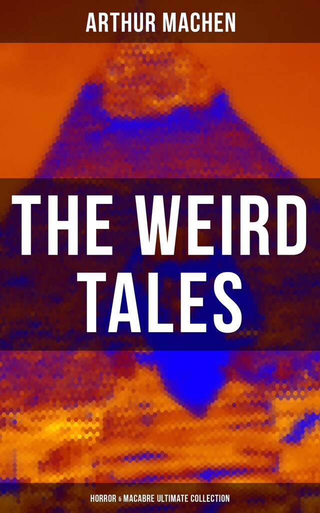 Copertina del libro per The Weird Tales - Horror & Macabre Ultimate Collection