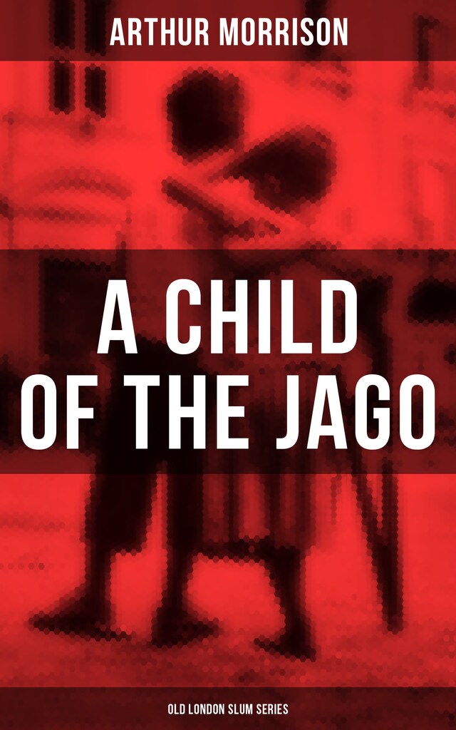 Book cover for A CHILD OF THE JAGO (Old London Slum Series)