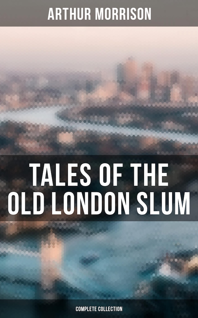 Book cover for Tales of the Old London Slum (Complete Collection)