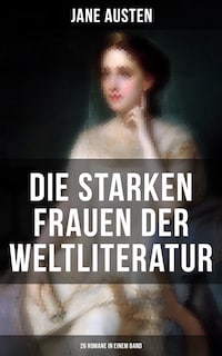 Die starken Frauen der Weltliteratur - 26 Romane in einem Band