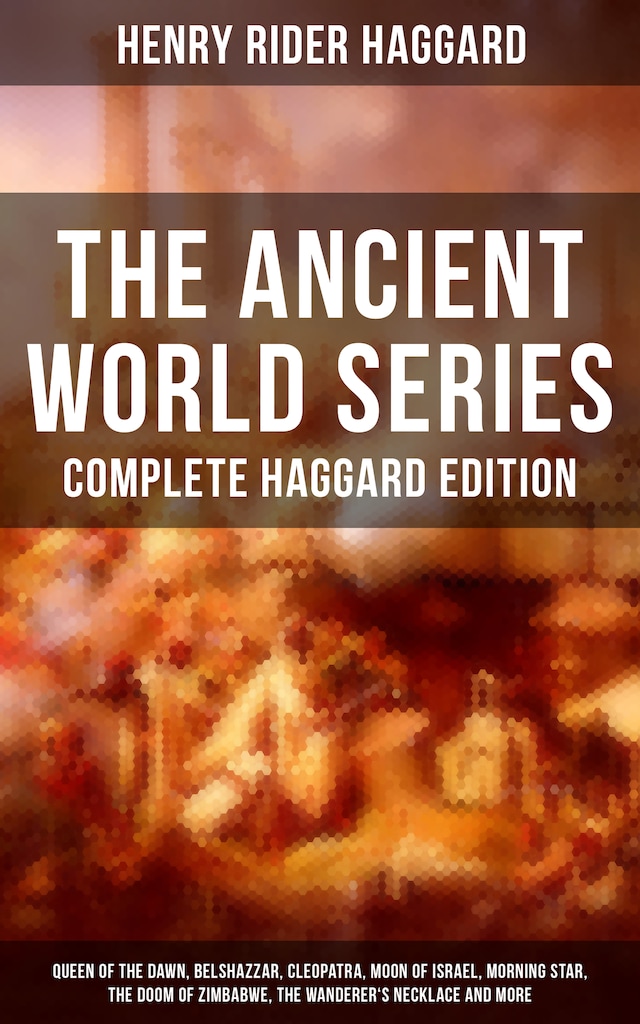 Book cover for THE ANCIENT WORLD SERIES - Complete Haggard Edition