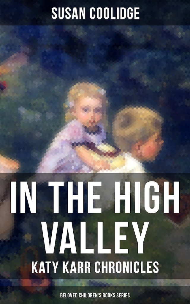 Book cover for In the High Valley - Katy Karr Chronicles (Beloved Children's Books Collection)