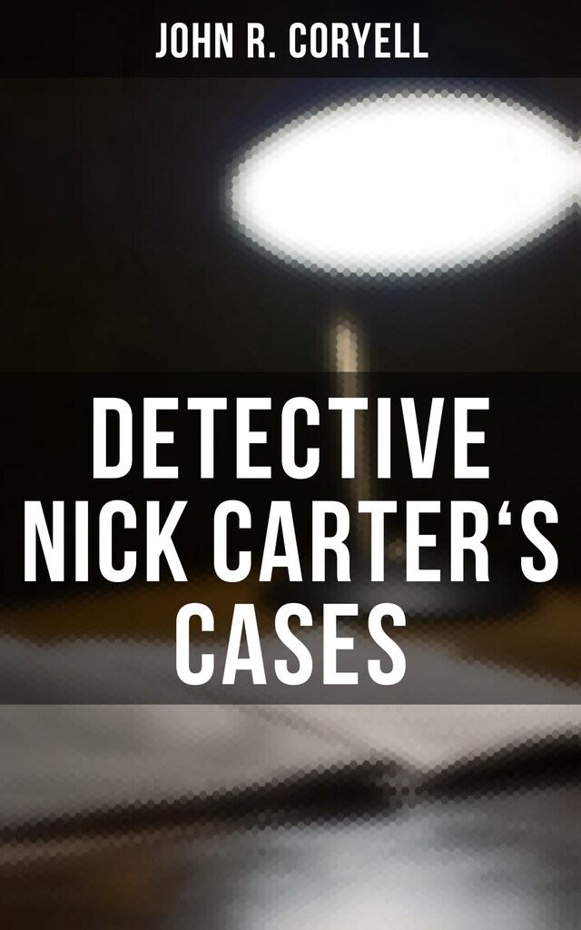 Kirjankansi teokselle DETECTIVE NICK CARTER'S CASES