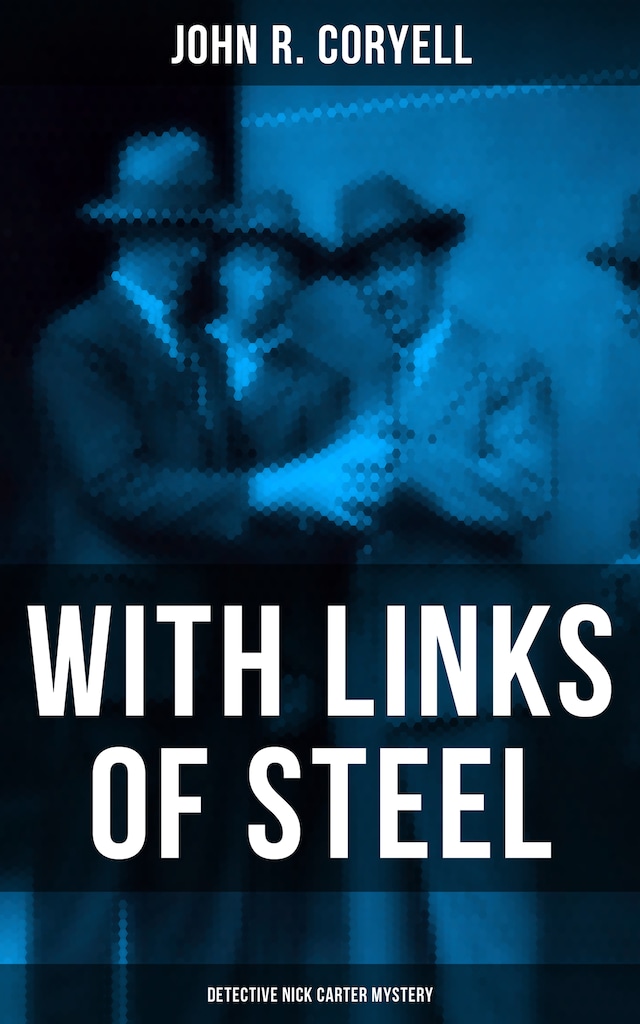 Bokomslag for WITH LINKS OF STEEL (Detective Nick Carter Mystery)