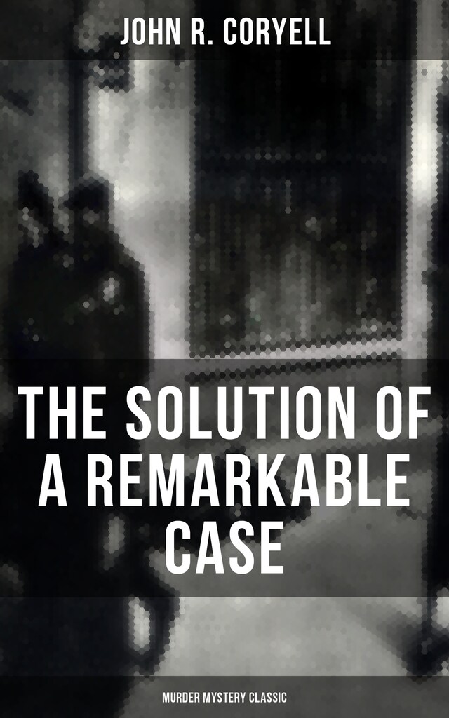 Portada de libro para THE SOLUTION OF A REMARKABLE CASE (Murder Mystery Classic)