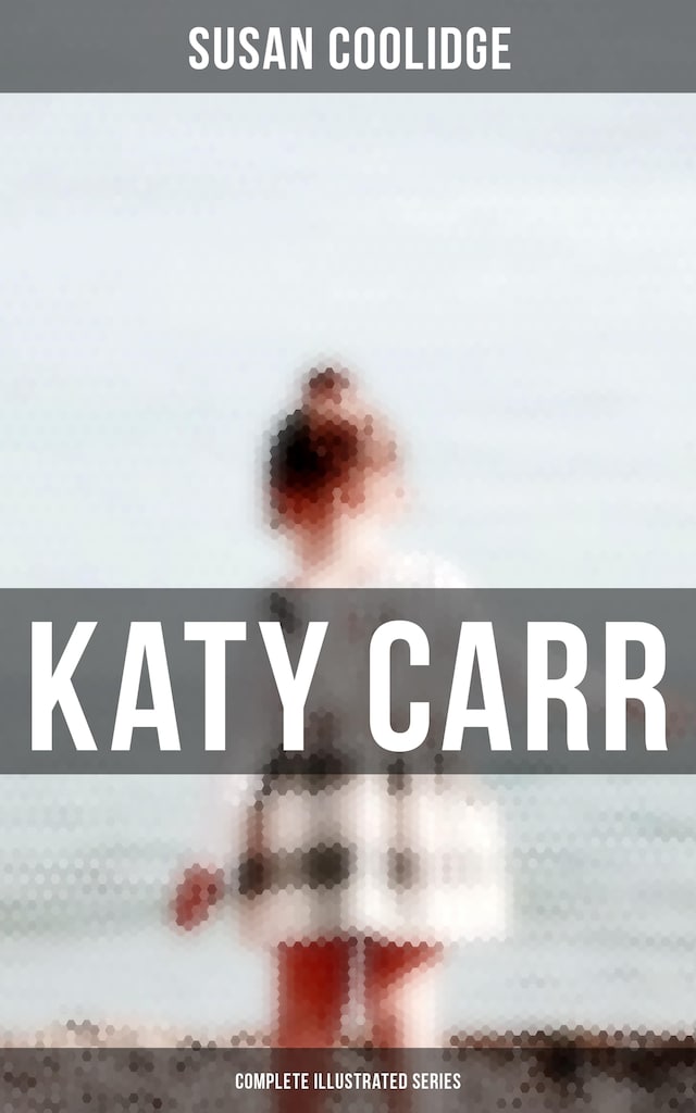 Book cover for Katy Carr - Complete Illustrated Series