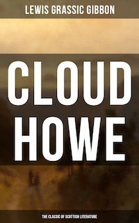 CLOUD HOWE (The Classic of Scottish Literature)