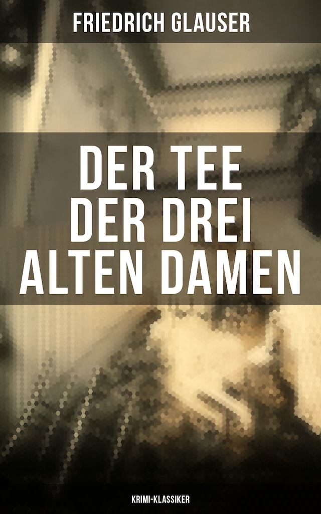 Book cover for Der Tee der drei alten Damen (Krimi-Klassiker)