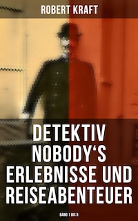 Detektiv Nobody's Erlebnisse und Reiseabenteuer (Band 1 bis 8)