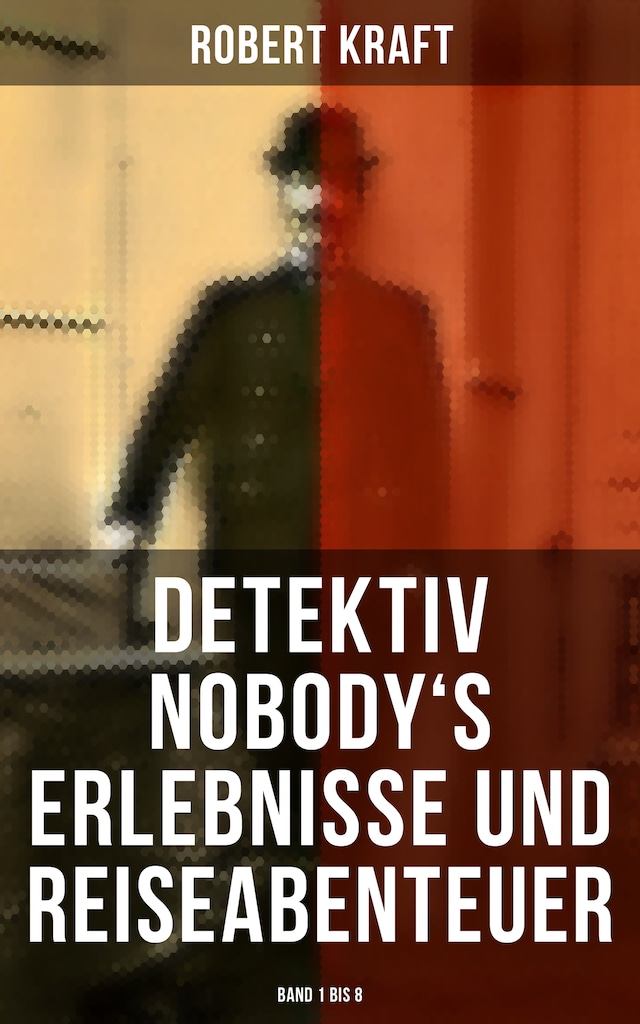 Book cover for Detektiv Nobody's Erlebnisse und Reiseabenteuer (Band 1 bis 8)